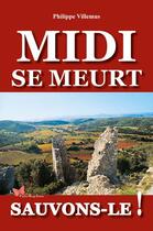 Couverture du livre « Midi se meurt, sauvons-le ! » de Philippe Villemus aux éditions Papillon Rouge