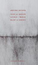 Couverture du livre « Feue la maison source : blesse blanc le silence » de Adeline Olivier aux éditions Alidades