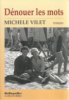 Couverture du livre « Dénouer les mots » de Michele Vilet aux éditions Memogrames