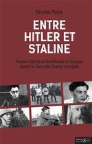 Couverture du livre « Entre Hitler et Staline ; Russes blancs et Soviétiques en Europe durant la Seconde Guerre mondiale » de Nicolas Ross aux éditions Syrtes