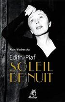 Couverture du livre « Edith Piaf ; soleil de nuit » de Alain Wodrascka aux éditions Mustang