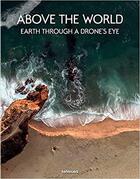 Couverture du livre « Above the world : earth through a drone's eye » de  aux éditions Teneues Verlag