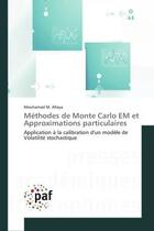 Couverture du livre « Méthodes de Monte Carlo EM et Approximations particulaires : Application à la calibration d'un modèle de Volatilité stochastique » de Mouhamad M. Allaya aux éditions Presses Academiques Francophones