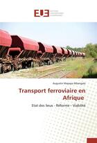 Couverture du livre « Transport ferroviaire en Afrique ; état des lieux, réforme, viabilité » de Augustin Mapapa Mbangala aux éditions Editions Universitaires Europeennes