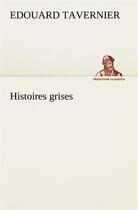 Couverture du livre « Histoires grises » de Tavernier E. Edouard aux éditions Tredition