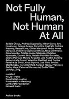 Couverture du livre « Not fully human, not human at all » de Bettina Steinbrugge et Emilie Villez aux éditions Archive Books