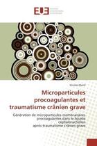 Couverture du livre « Microparticules procoagulantes et traumatisme cranien grave - generation de microparticules membrana » de Nicolas Morel aux éditions Editions Universitaires Europeennes