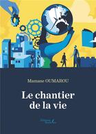 Couverture du livre « Le chantier de la vie » de Mamane Oumarou aux éditions Baudelaire