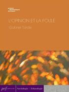 Couverture du livre « L'Opinion et la foule » de Gabriel Tarde aux éditions Presses Electroniques De France