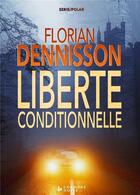 Couverture du livre « Liberté conditionnelle » de Florian Dennisson aux éditions Bookelis