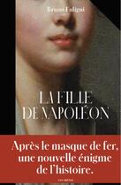 Couverture du livre « La fille de Napoléon » de Bruno Fuligni aux éditions Les Arenes