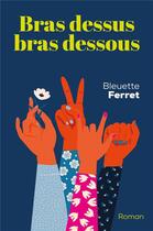 Couverture du livre « Bras dessus bras dessous » de Ferret Bleuette aux éditions Librinova