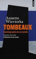 Couverture du livre « Tombeaux : Autobiographie de ma famille, précédé de L'historien et ses morts » de Annette Wieviorka aux éditions Points