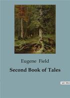 Couverture du livre « Second book of tales » de Field Eugene aux éditions Culturea