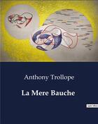 Couverture du livre « La mere bauche - a pyreneean story by anthony trollope » de Anthony Trollope aux éditions Culturea