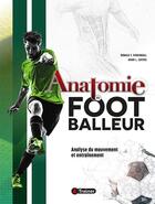 Couverture du livre « Anatomie du footballeur ; analyse du mouvement et entraînement » de Donald T. Kirkendall et Adam L. Sayers aux éditions 4 Trainer