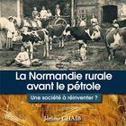 Couverture du livre « La Normandie rurale avant le pétrole : une société à réinventer » de Jerome Chaib aux éditions Wooz Editions
