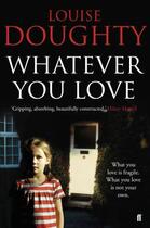 Couverture du livre « Whatever You Love » de Louise Doughty aux éditions Faber And Faber Digital