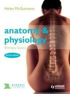 Couverture du livre « Anatomy & Physiology: Therapy Basics Fourth Edition » de Mcguinness Helen aux éditions Hodder Education Digital
