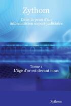 Couverture du livre « Zythom : Dans la peau d'un informaticien expert judiciaire » de Zythom aux éditions Lulu