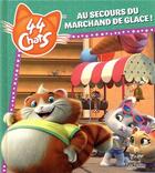 Couverture du livre « 44 chats : au secours du marchand de glace ! » de  aux éditions Hachette Jeunesse