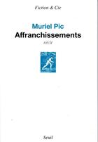 Couverture du livre « Affranchissements » de Muriel Pic aux éditions Seuil