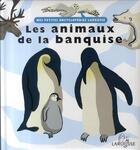 Couverture du livre « Les animaux de la banquise » de De Guibert-F aux éditions Larousse