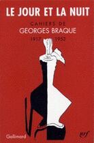 Couverture du livre « Le jour et la nuit » de Georges Braque aux éditions Gallimard