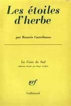 Couverture du livre « Les etoiles d'herbe » de Rosario Castellanos aux éditions Gallimard