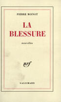 Couverture du livre « La blessure » de Pierre Moinot aux éditions Gallimard (patrimoine Numerise)