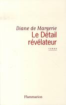 Couverture du livre « Le détail révélateur » de Diane De Margerie aux éditions Flammarion