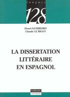 Couverture du livre « La Dissertation Litteraire En Langue Espagnole » de Le Bigot et Guerreiro aux éditions Nathan