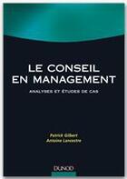 Couverture du livre « Conseil en management ; analyses et études de cas » de Gilbert/Patrick et Antoine Lancestre aux éditions Dunod