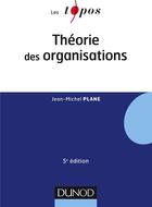 Couverture du livre « Théorie des organisations (5e édition) » de Jean-Michel Plane aux éditions Dunod