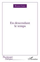 Couverture du livre « En descendant le temps » de Bruno Cany aux éditions L'harmattan
