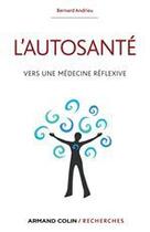 Couverture du livre « L'autosanté ; vers une médecine réflexive » de Bernard Andrieu aux éditions Armand Colin