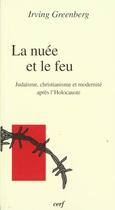 Couverture du livre « La nuée et le feu » de Irving Greenberg aux éditions Cerf