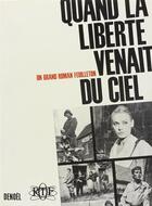 Couverture du livre « Quand la liberté venait du ciel » de Paulette Gaston aux éditions Denoel