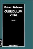 Couverture du livre « Curriculum vital » de Robert Deleuse aux éditions Denoel