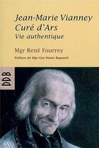 Couverture du livre « Jean-marie vianney, cure d'ars - vie authentique » de Fourrey/Bagnard aux éditions Desclee De Brouwer