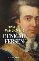 Couverture du livre « L'énigme Fersen » de Françoise Wagener aux éditions Albin Michel