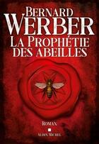 Couverture du livre « La prophétie des abeilles » de Bernard Werber aux éditions Albin Michel