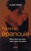 Couverture du livre « Femme épanouie ; mieux dans son désir, mieux dans son plaisir » de Alain Heril aux éditions Payot