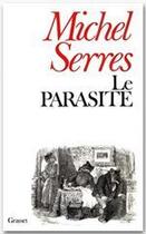 Couverture du livre « Le parasite » de Michel Serres aux éditions Grasset