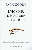 Couverture du livre « Homme, l'écriture et la mort. (L') : Entretien avec P.-E. Dauzat » de Pierre-Emmanuel Dauzat et Jack Goody aux éditions Belles Lettres