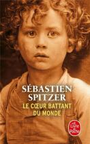 Couverture du livre « Le coeur battant du monde » de Sebastien Spitzer aux éditions Le Livre De Poche