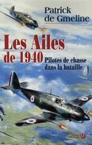 Couverture du livre « Les ailes de 1940 » de Patrick De Gmeline aux éditions Presses De La Cite