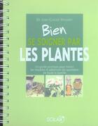 Couverture du livre « Bien se soigner par les plantes » de Jean-Claude Houdret aux éditions Solar