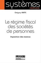 Couverture du livre « Régime fiscal des sociétés de personnes ; imposition des revenus » de Gregory Abate aux éditions Lgdj