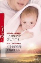 Couverture du livre « Le sourire d'Emma ; irrésistible inconnue » de Brenda Harlen et Stella Bagwell aux éditions Harlequin